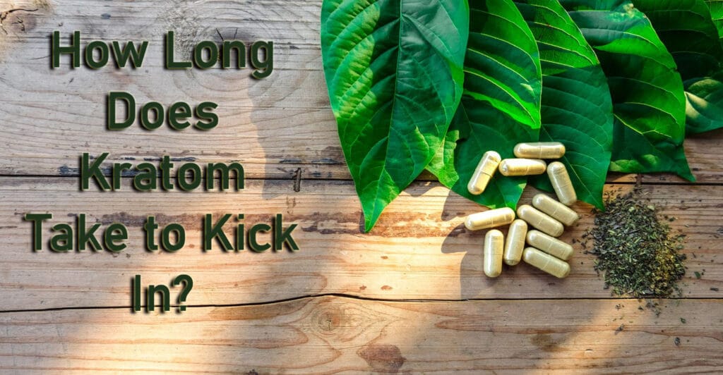 How Long Does Kratom Take to Kick In?