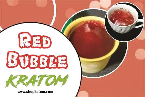 What is the Red Bubble Kratom?