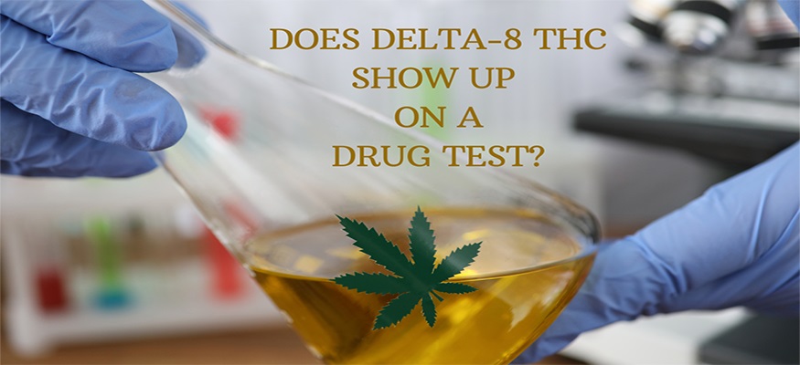 Does Delta 8 THC Show Up On A Drug Test
